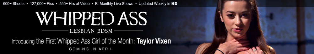 Whipped Ass - Lesbian BDSM - Introducing the First Whipped Ass Girl of the Month: Taylor Vixen